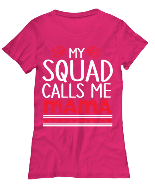 My squad calls me Mama, heliconia Women's Tee. Model 60045