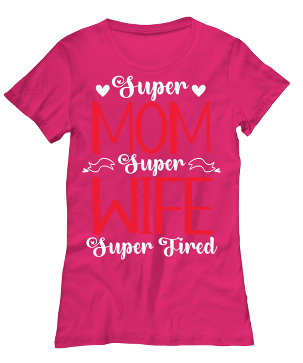 Super Mom, Super Wife, Super Tired1, heliconia Women's Tee. Model 60045