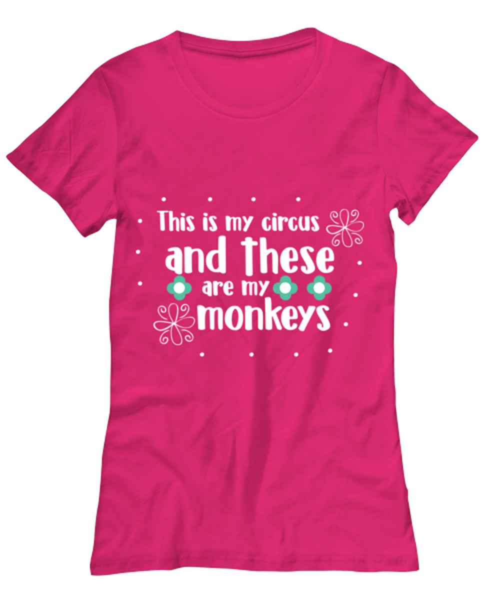 This is my circus and these are my monkeys, heliconia Women's Tee. Model 60045