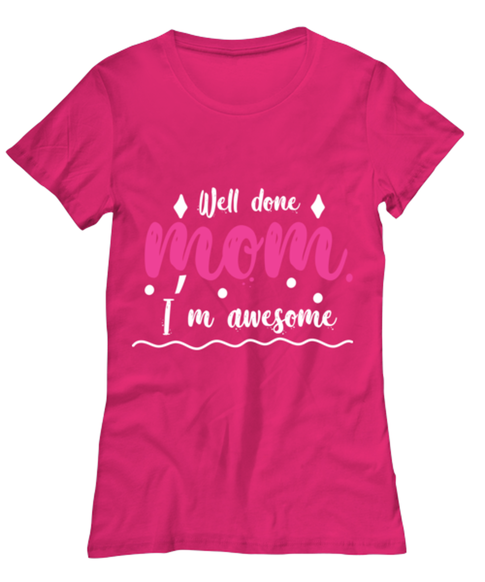 Well done mom1, heliconia Women's Tee. Model 60045