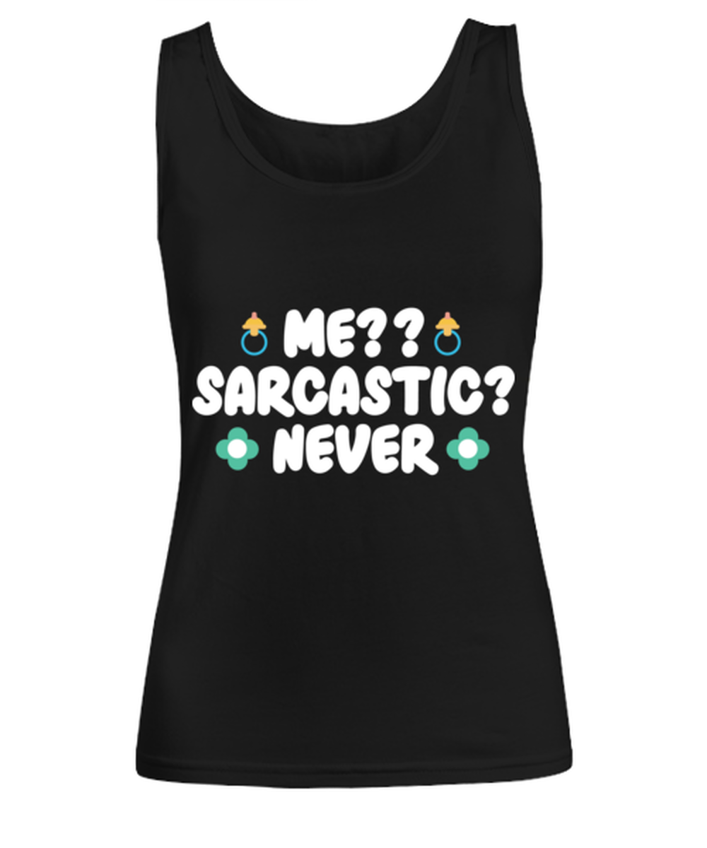 Me-- Sarcastic- Never, black Women's Tee. Model 60045