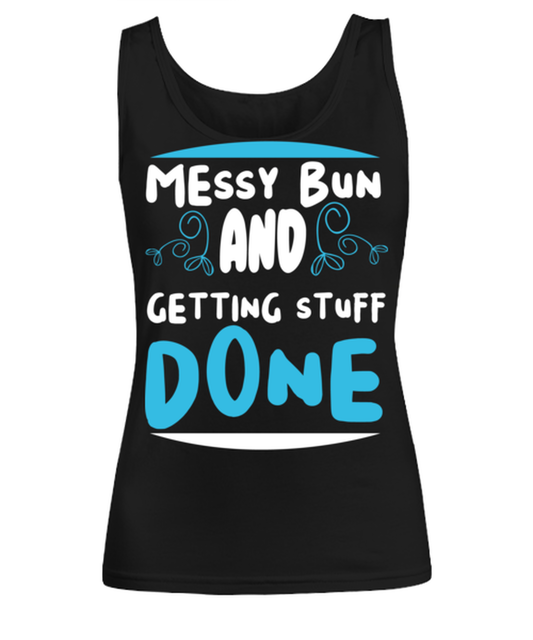 Messy bun and getting stuff done, black Women's Tee. Model 60045