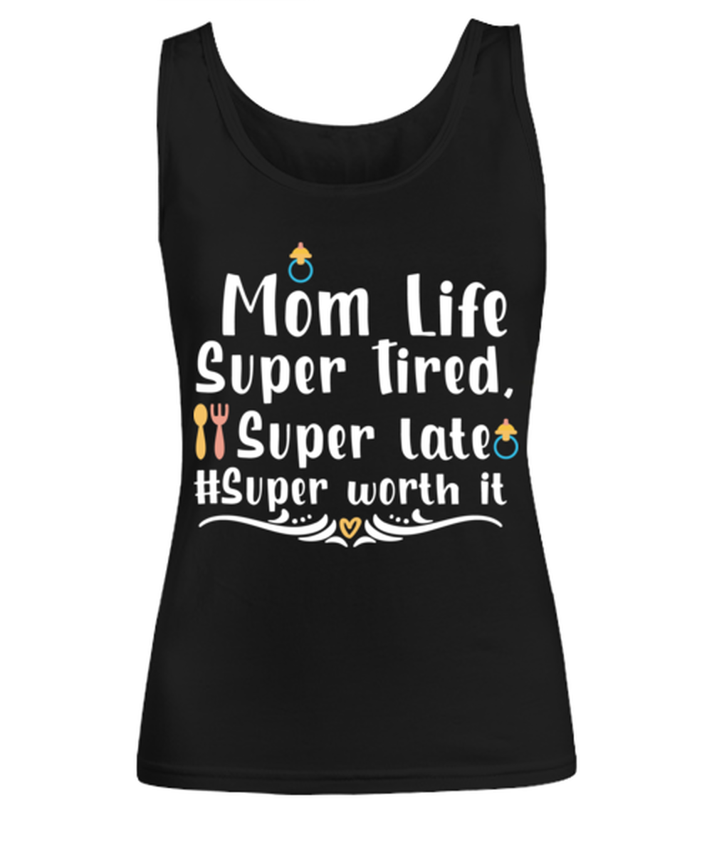 Mom Life Super Tired, Super late #Super worth it, black Women's Tee. Model 60045