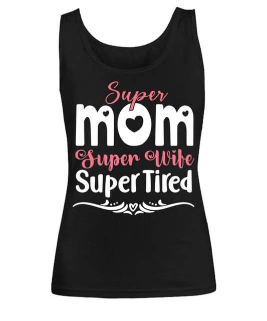 Super Mom, Super Wife, Super Tired, black Women's Tee. Model 60045