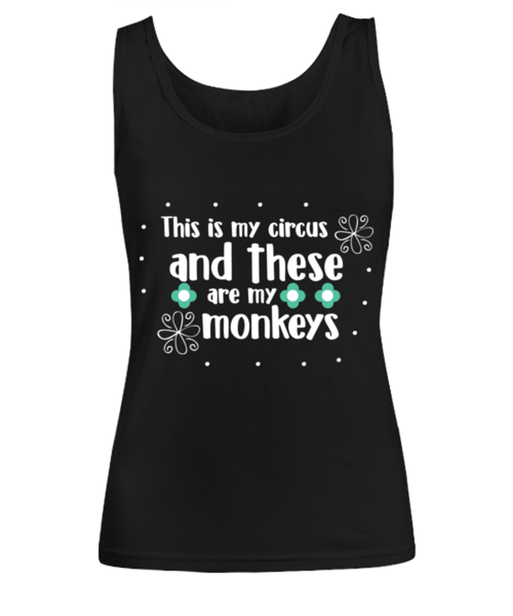 This is my circus and these are my monkeys, black Women's Tee. Model 60045