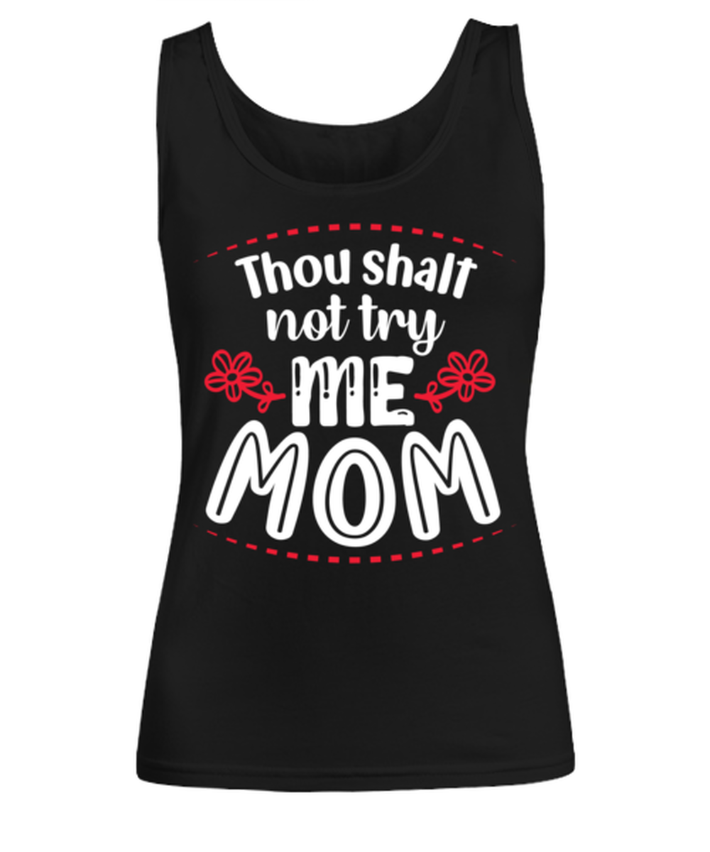 Thou shalt not try me Mom, black Women's Tee. Model 60045