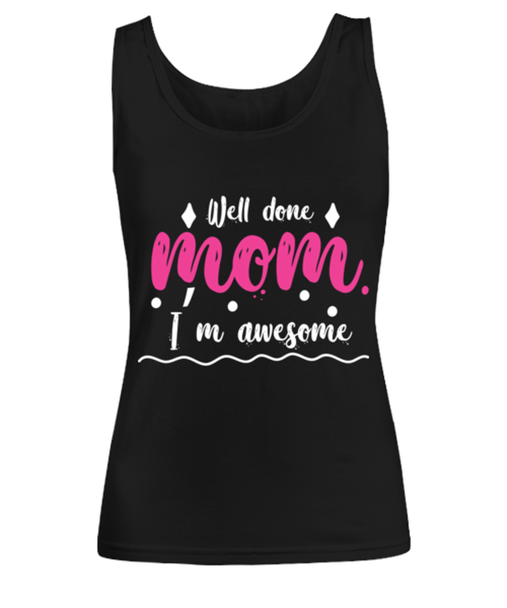 Well done mom1, black Women's Tee. Model 60045