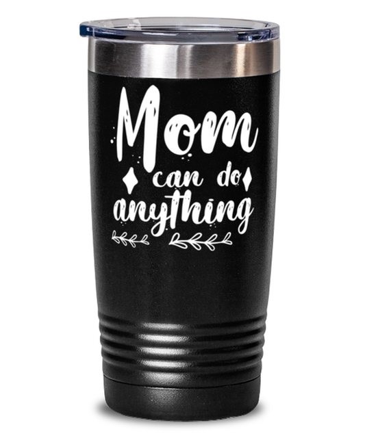 Mom can do anything1, black Tumbler 20oz. Model 60046