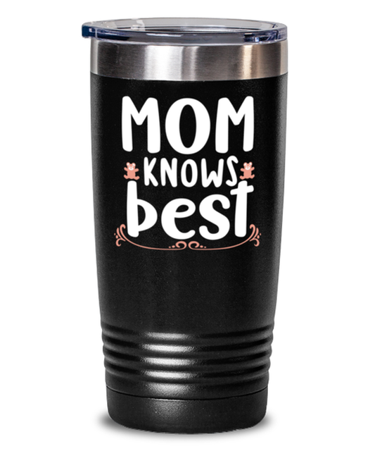 Mom knows best, black Tumbler 20oz. Model 60046