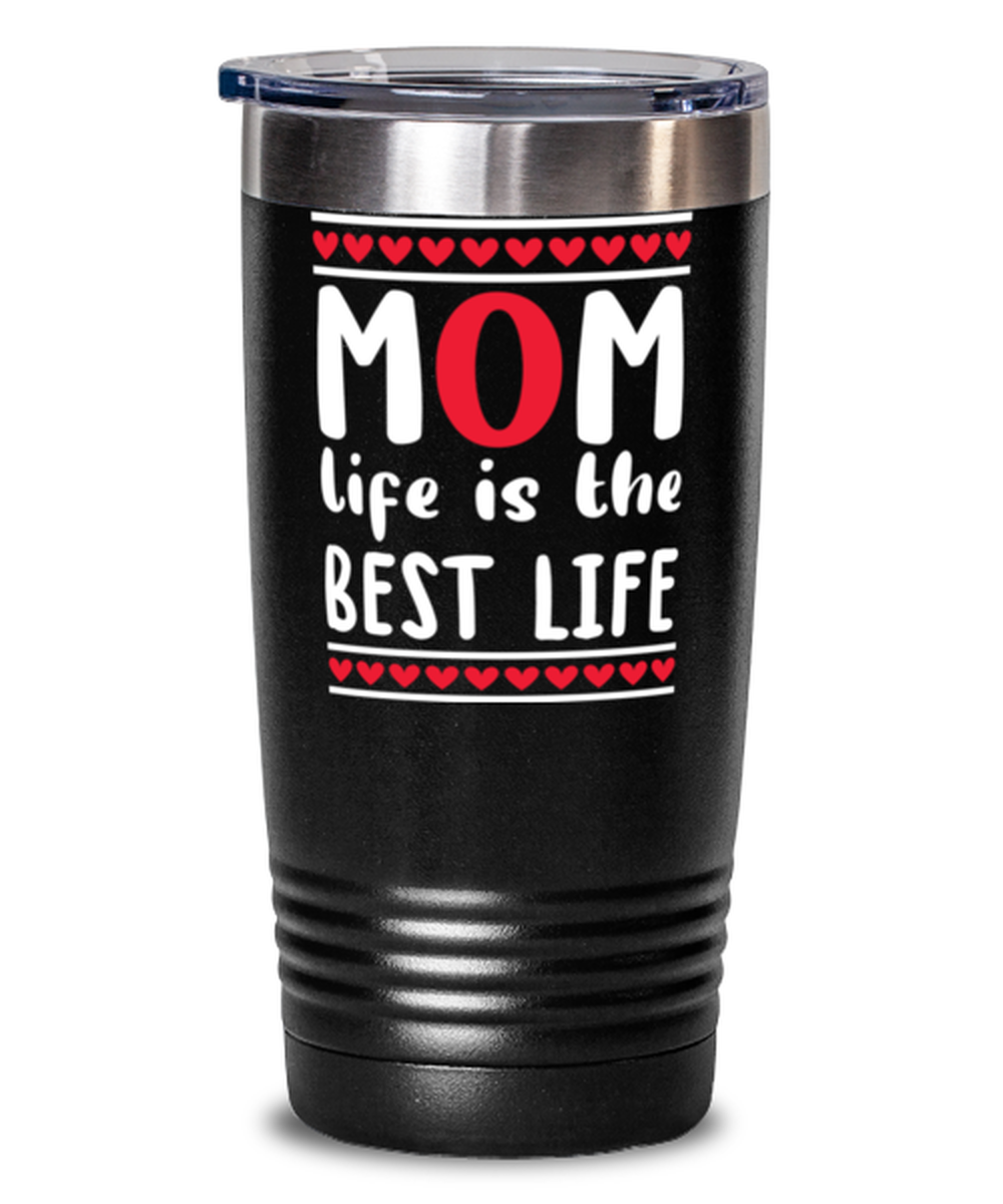 Mom life is the best life, black Tumbler 20oz. Model 60046