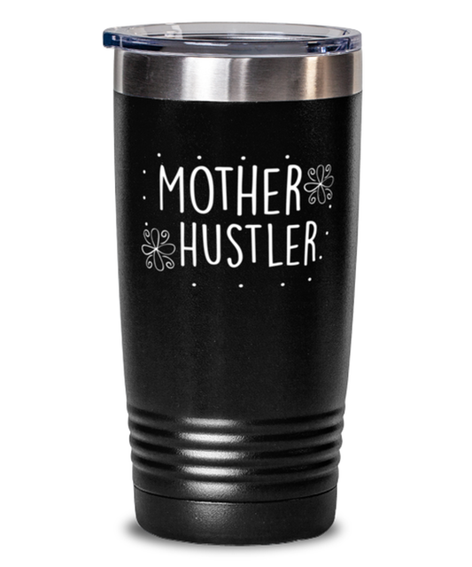 Mother hustler, black Tumbler 20oz. Model 60046