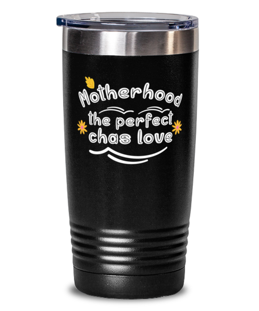 Motherhood the perfect chas love, black Tumbler 20oz. Model 60046
