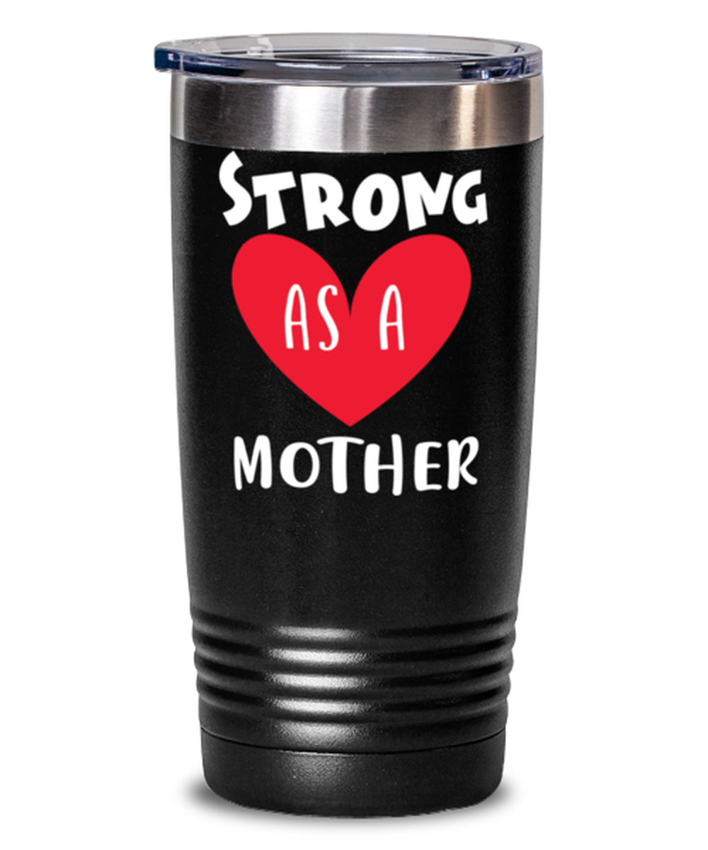 Strong as a mother, black Tumbler 20oz. Model 60046