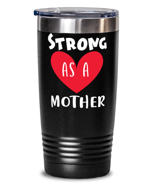 Strong as a mother, black Tumbler 20oz. Model 60046