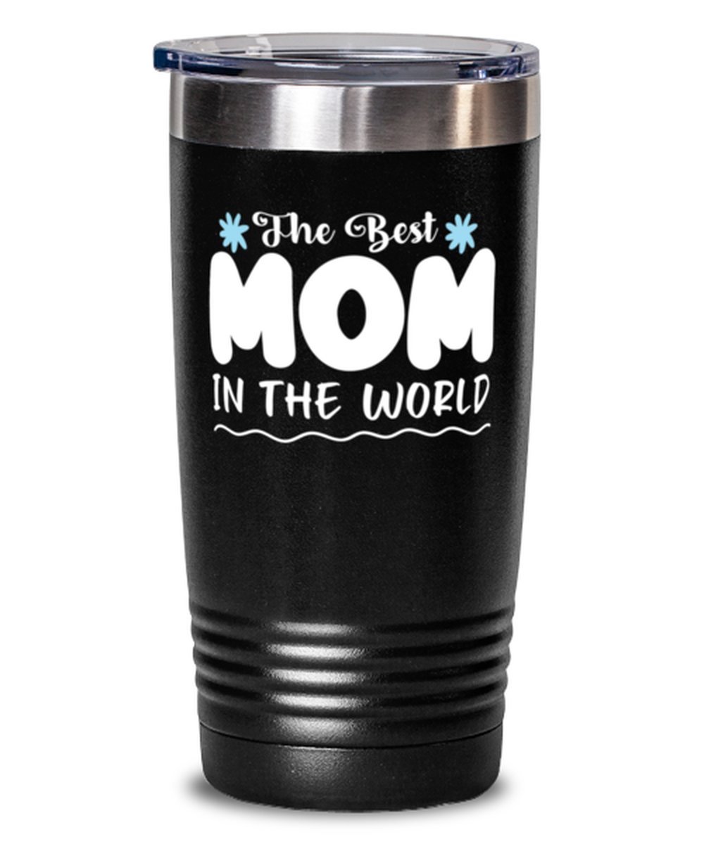 The Best Mom in the world, black Tumbler 20oz. Model 60046