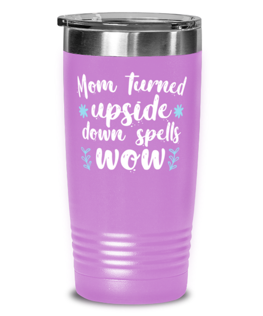 Mom turned upside down spells wow1, light purple Tumbler 20oz. Model 60046