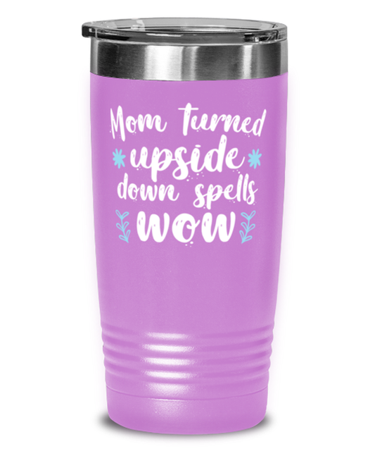 Mom turned upside down spells wow1, light purple Tumbler 20oz. Model 60046