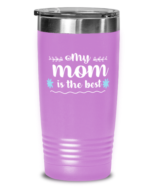 My mom is the best, light purple Tumbler 20oz. Model 60046