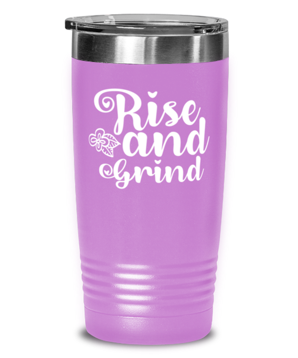 Rise and Grind, light purple Tumbler 20oz. Model 60046