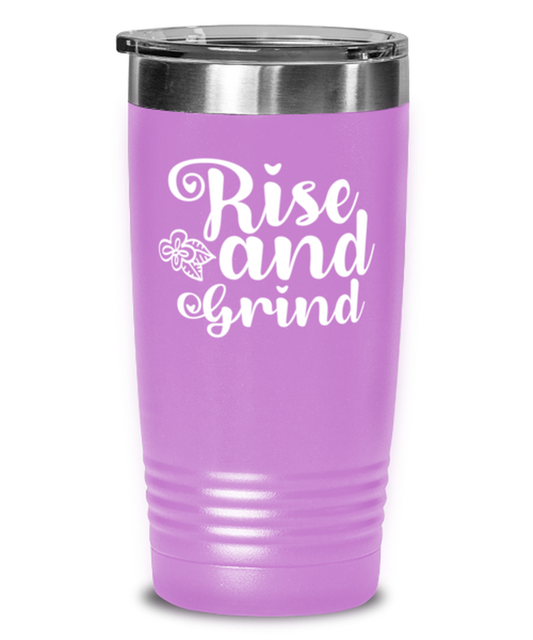 Rise and Grind, light purple Tumbler 20oz. Model 60046