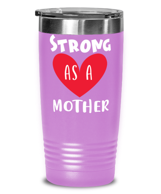 Strong as a mother, light purple Tumbler 20oz. Model 60046