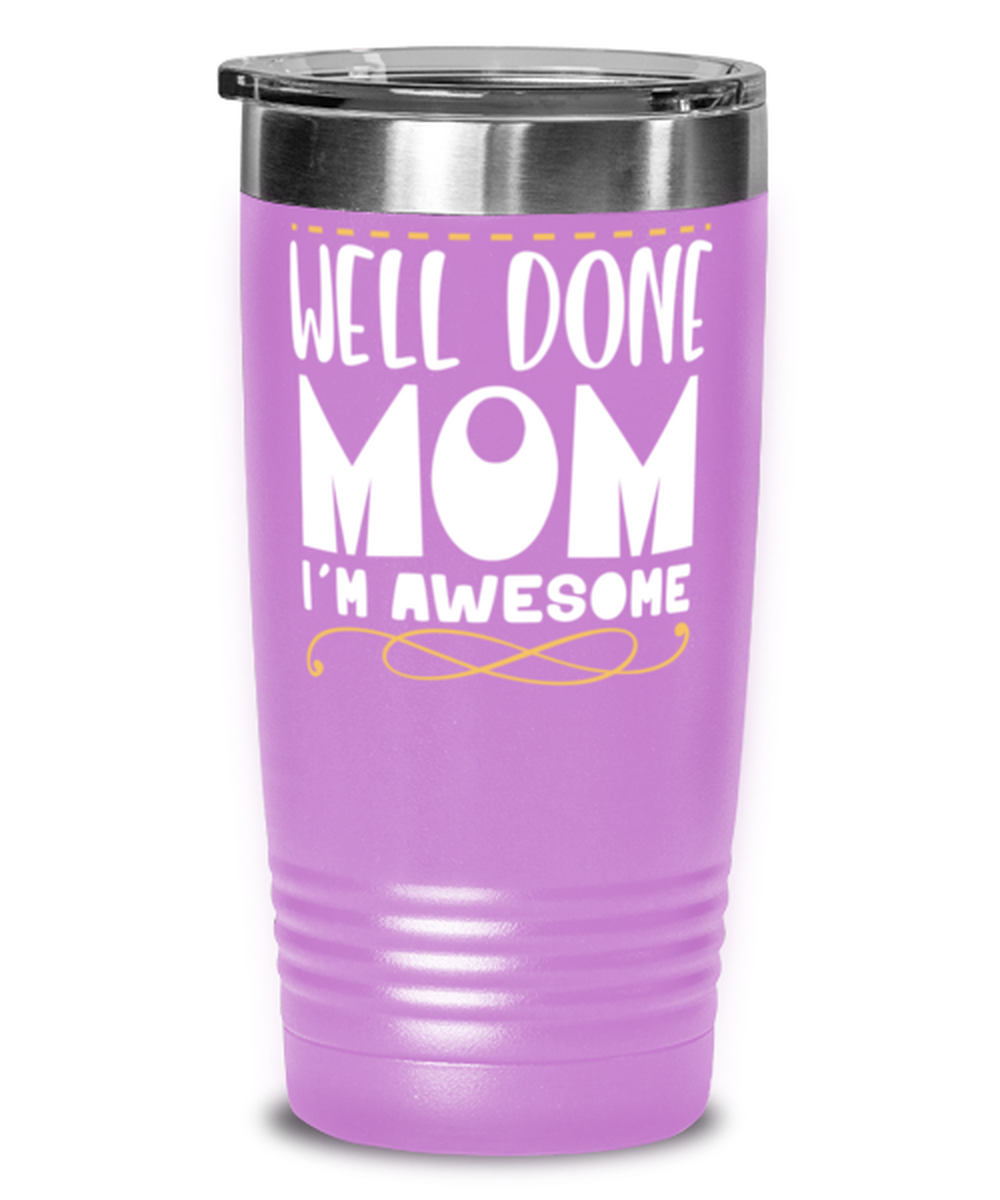 Well done mom, light purple Tumbler 20oz. Model 60046