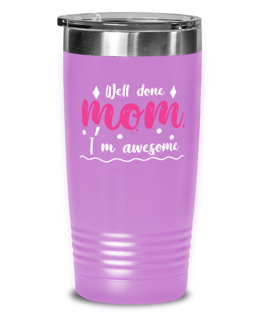 Well done mom1, light purple Tumbler 20oz. Model 60046