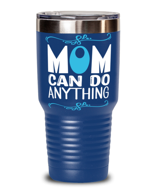 Mom can do anything, blue Tumbler 30oz. Model 60046