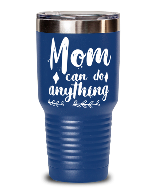 Mom can do anything1, blue Tumbler 30oz. Model 60046