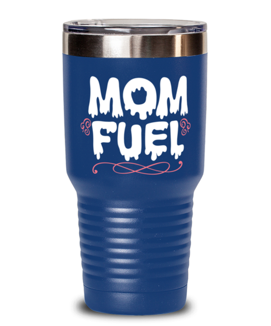 Mom Fuel, blue Tumbler 30oz. Model 60046