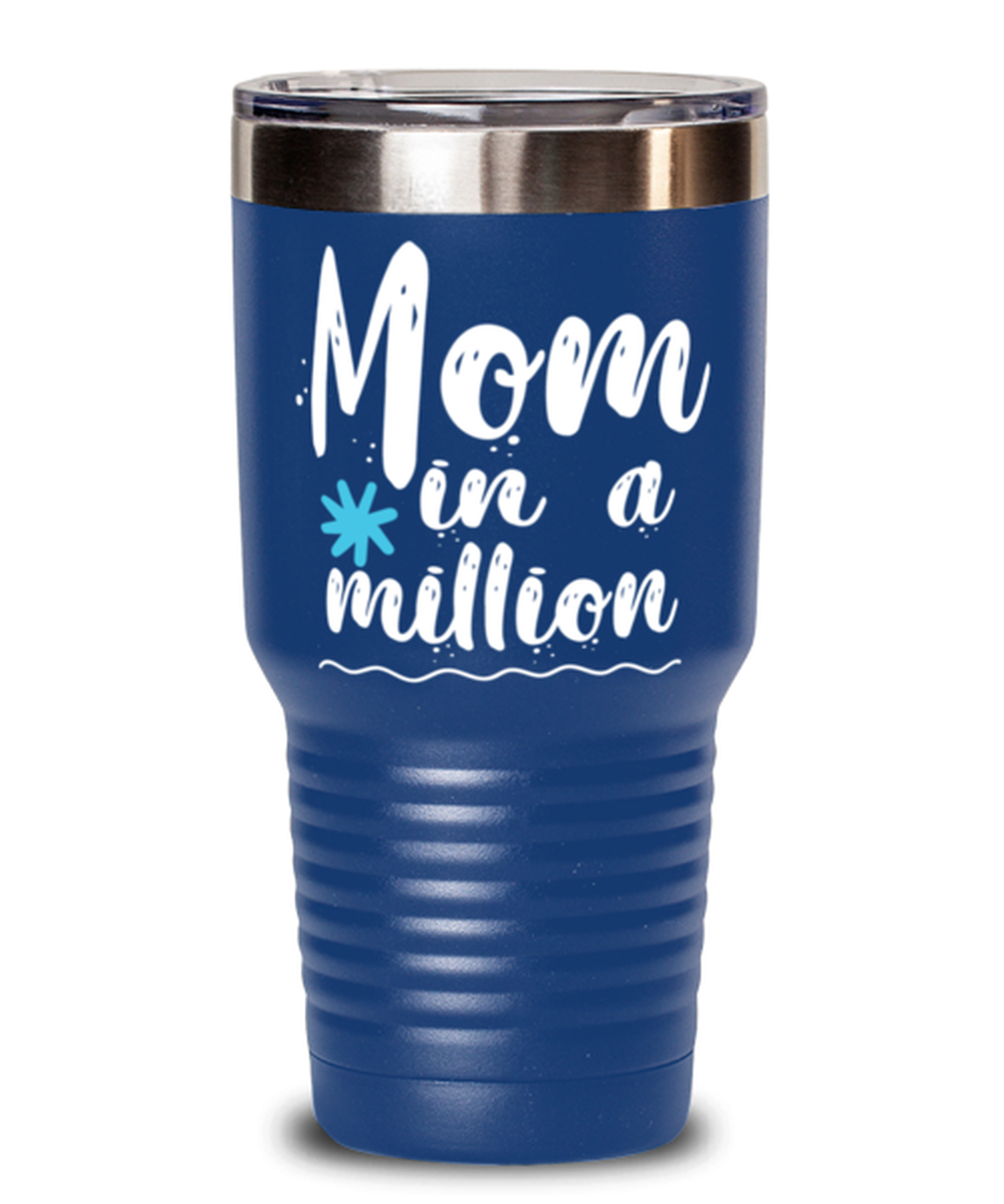 Mom in a million1, blue Tumbler 30oz. Model 60046