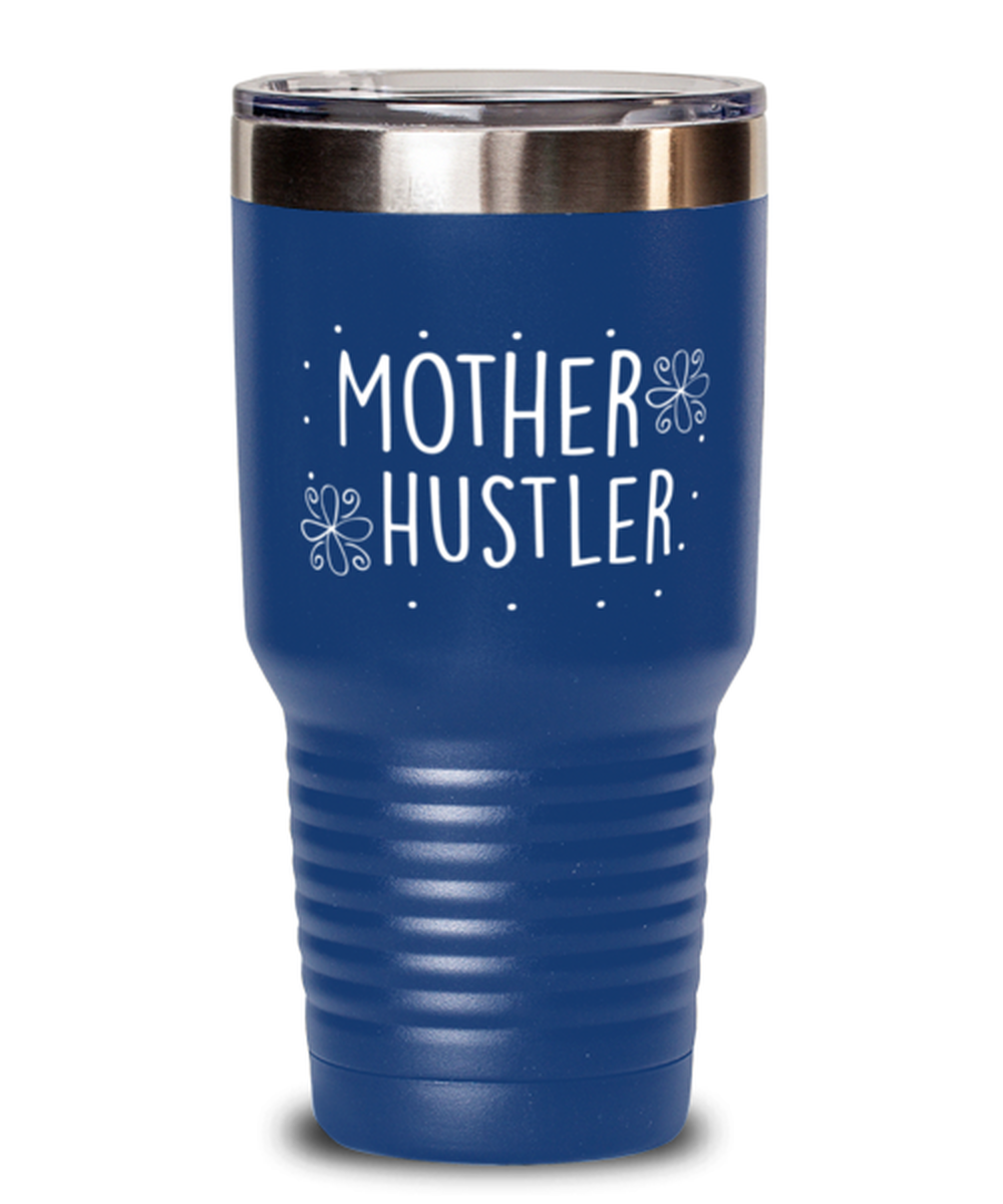 Mother hustler, blue Tumbler 30oz. Model 60046