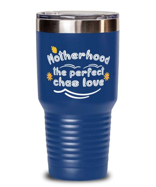 Motherhood the perfect chas love, blue Tumbler 30oz. Model 60046