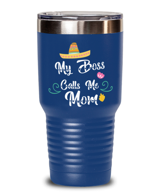 My Boss Calls Me Mom, blue Tumbler 30oz. Model 60046