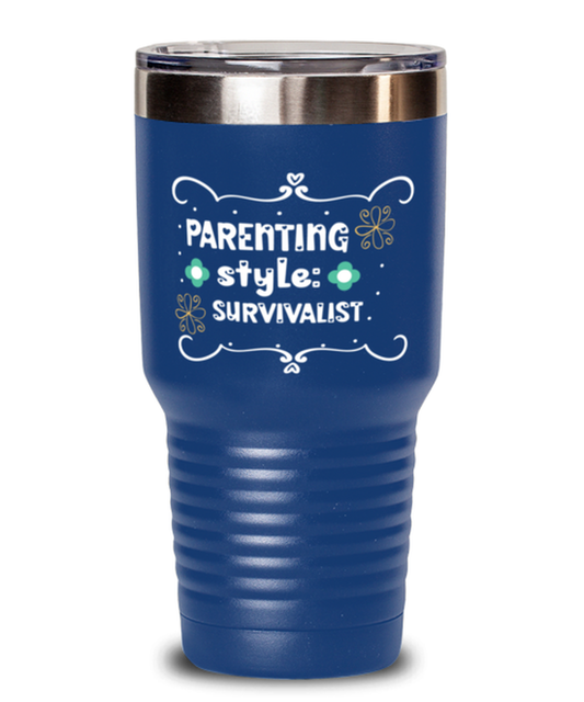 Parenting style- Survivalist, blue Tumbler 30oz. Model 60046