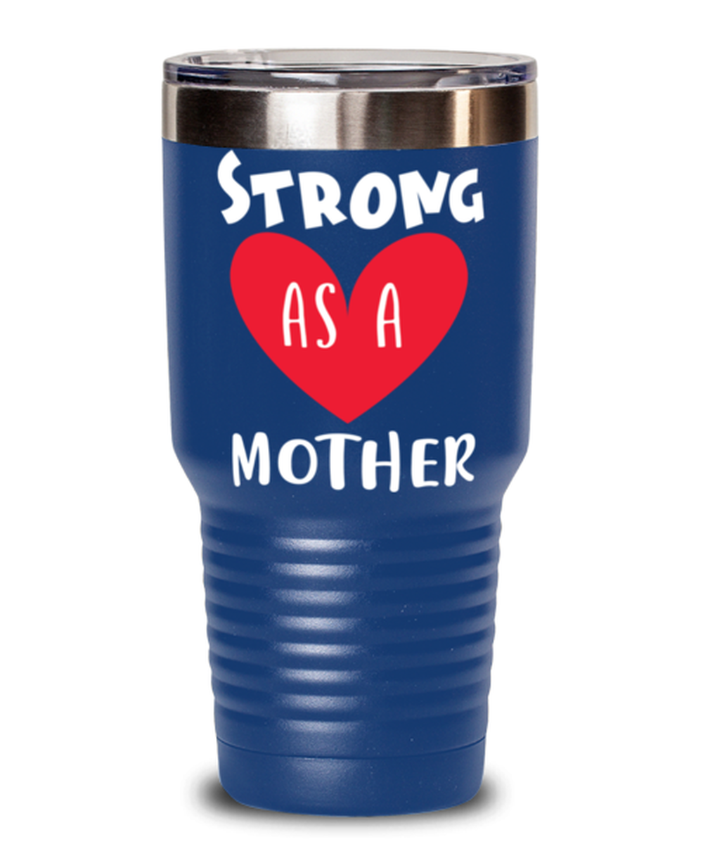 Strong as a mother, blue Tumbler 30oz. Model 60046