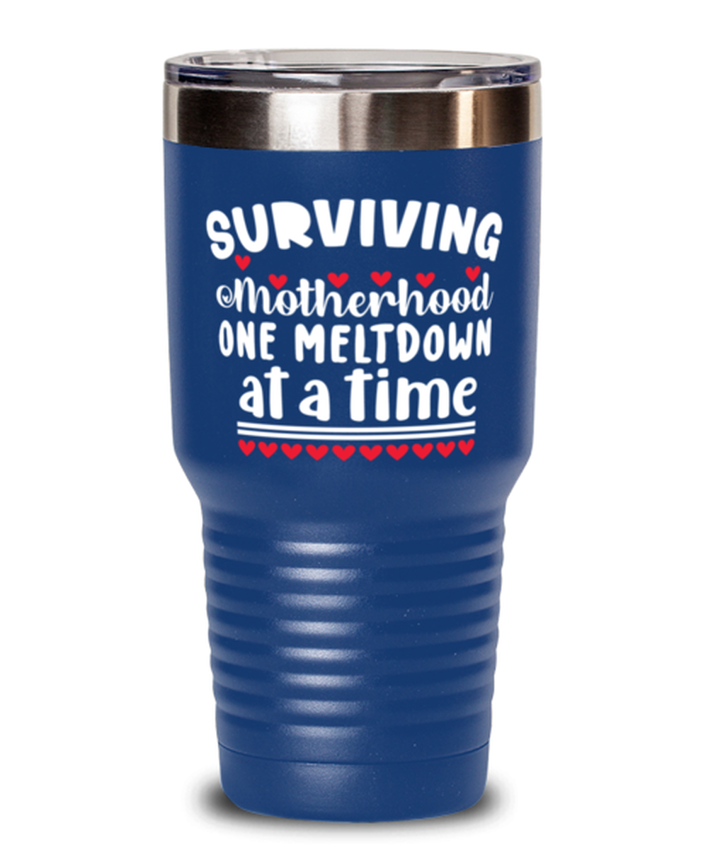Surviving Motherhood one meltdown at a time, blue Tumbler 30oz. Model 60046