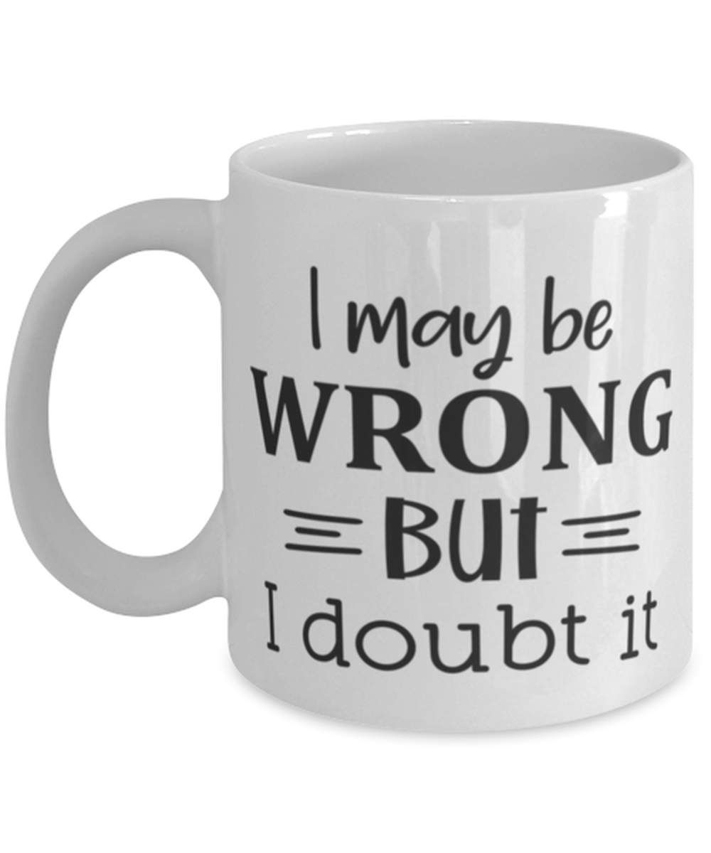 I may be wrong but I doubt it, white Coffee Mug, Coffee Cup 11oz. Model 60047