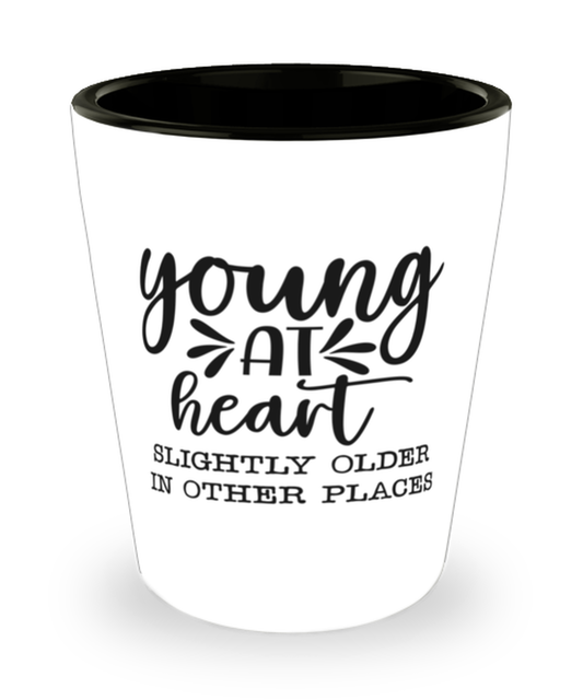 Young at heart slightly older in other places,  shotglass. Model 60047