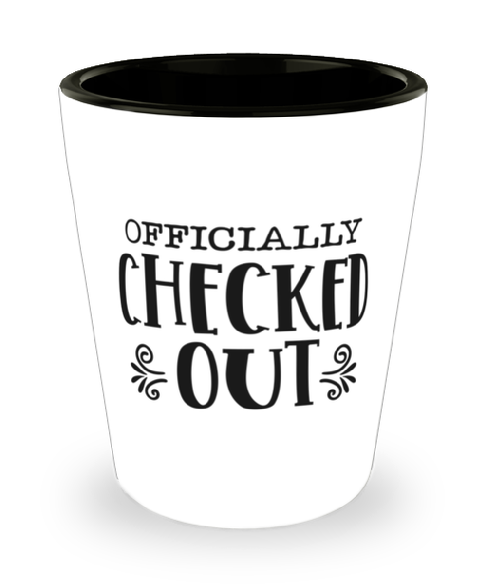 Officially checked out,  shotglass. Model 60047