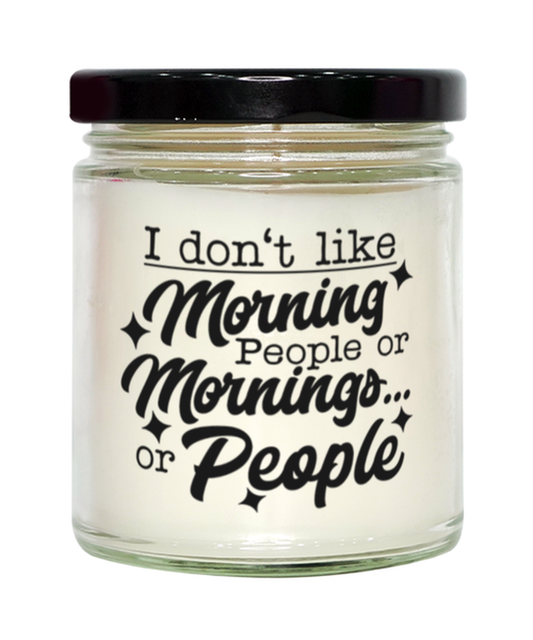 I don't like morning people or mornings or people,  Vanilla candle. Model 60048