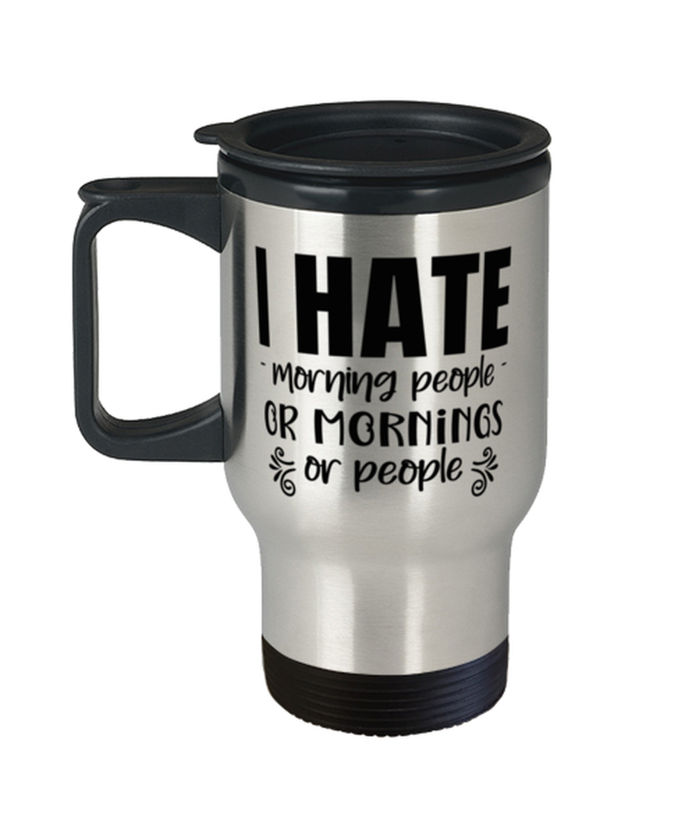 I hate morning people or morning or people,  Travel Mug. Model 60049