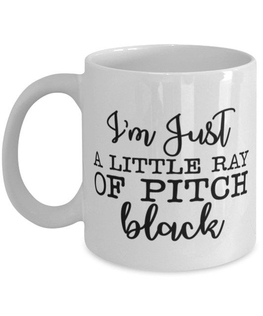 I'm Just A Little Ray Of Pitch Black, white Coffee Mug, Coffee Cup 11oz. Model 60050