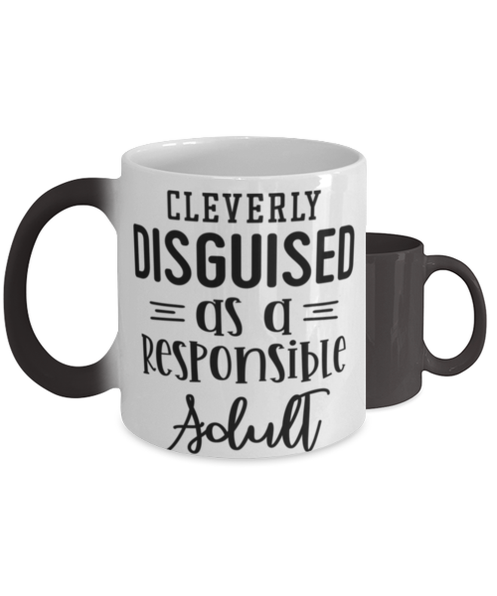 Cleverly Disguised As A Responsible Adult,  Color Changing Coffee Mug, Magic Coffee Cup. Model 60050