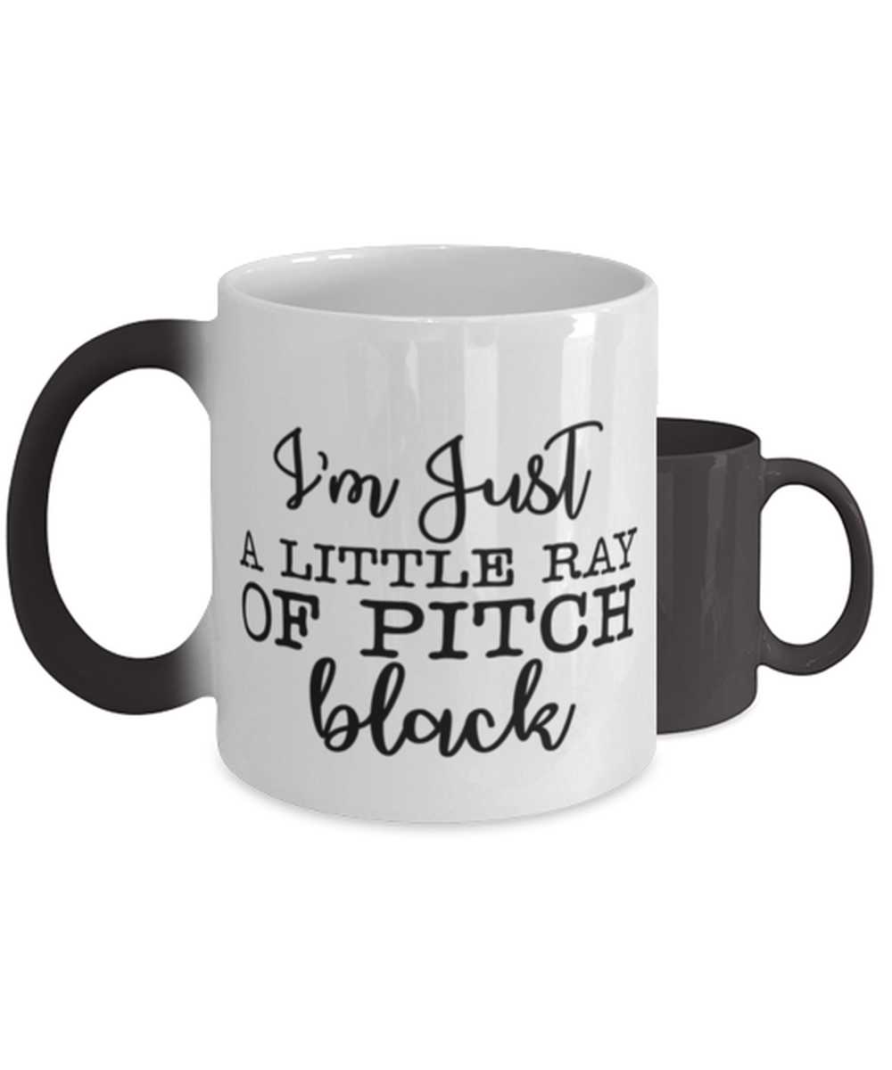 I'm Just A Little Ray Of Pitch Black,  Color Changing Coffee Mug, Magic Coffee Cup. Model 60050