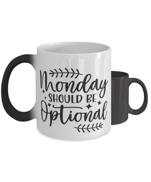 Monday Should Be Optional,  Color Changing Coffee Mug, Magic Coffee Cup. Model 60050