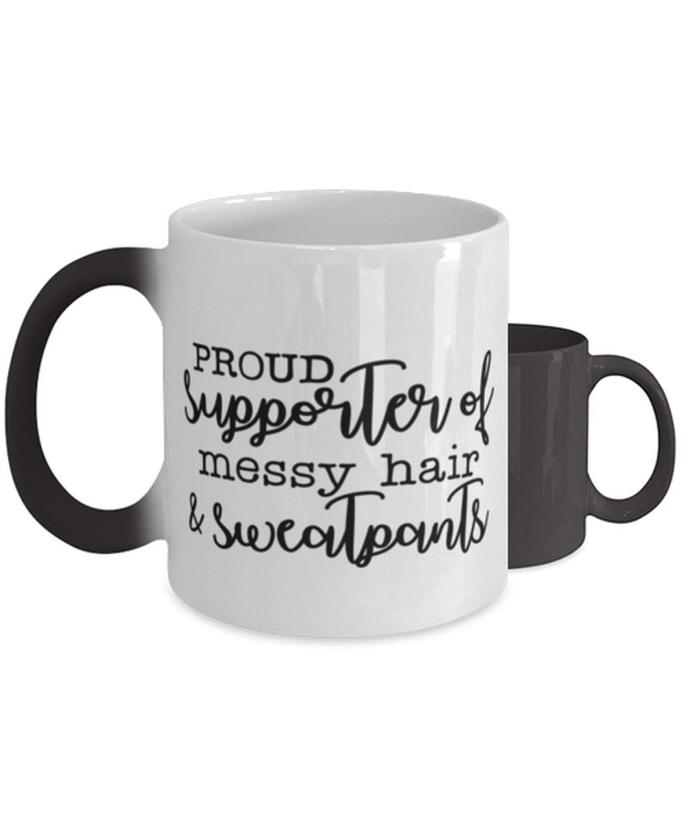 Proud Supporter Of Messy Hair And Sweatpants,  Color Changing Coffee Mug, Magic Coffee Cup. Model 60050