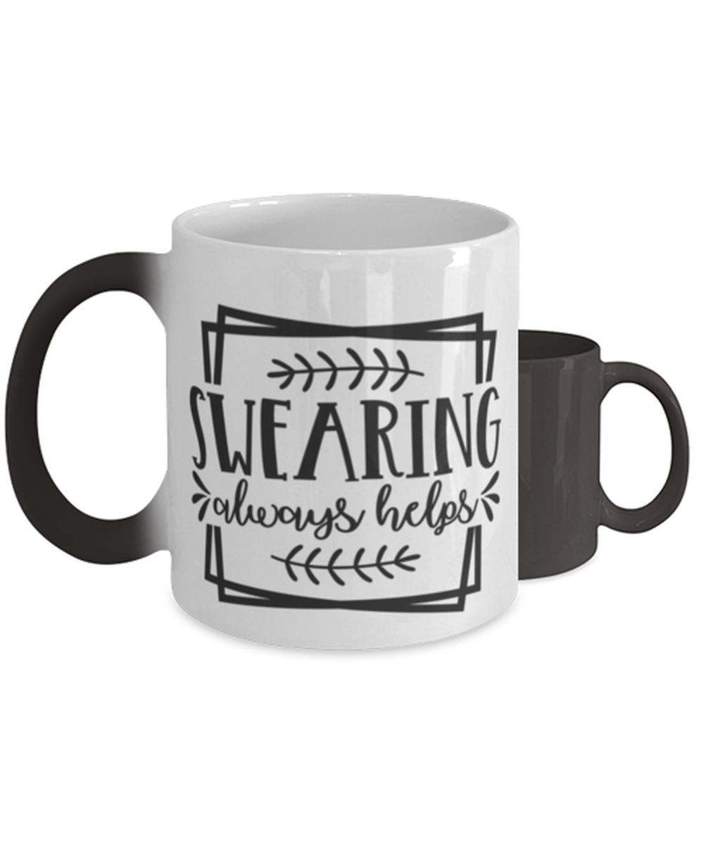 Swearing Always Helps,  Color Changing Coffee Mug, Magic Coffee Cup. Model 60050