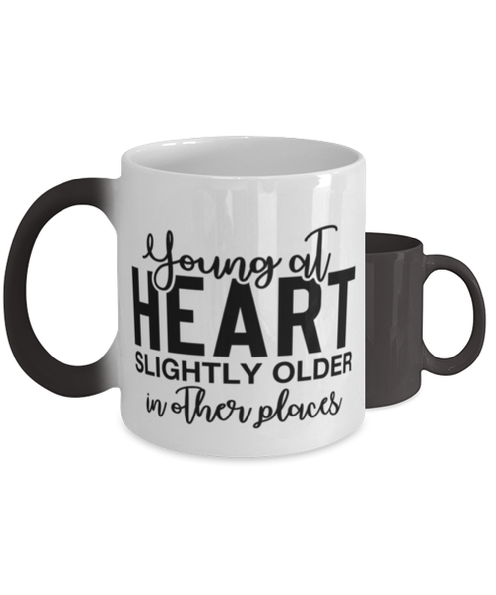 Young At Heart Slightly Older In Other Places,  Color Changing Coffee Mug, Magic Coffee Cup. Model 60050