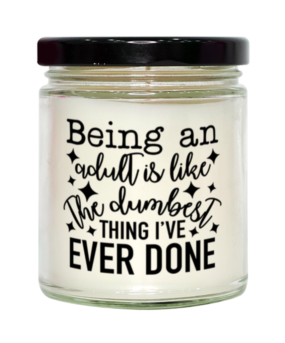 Being An Adult Is Like The Dumbest Thing I've Ever Done,  vanilla candle. Model 60050